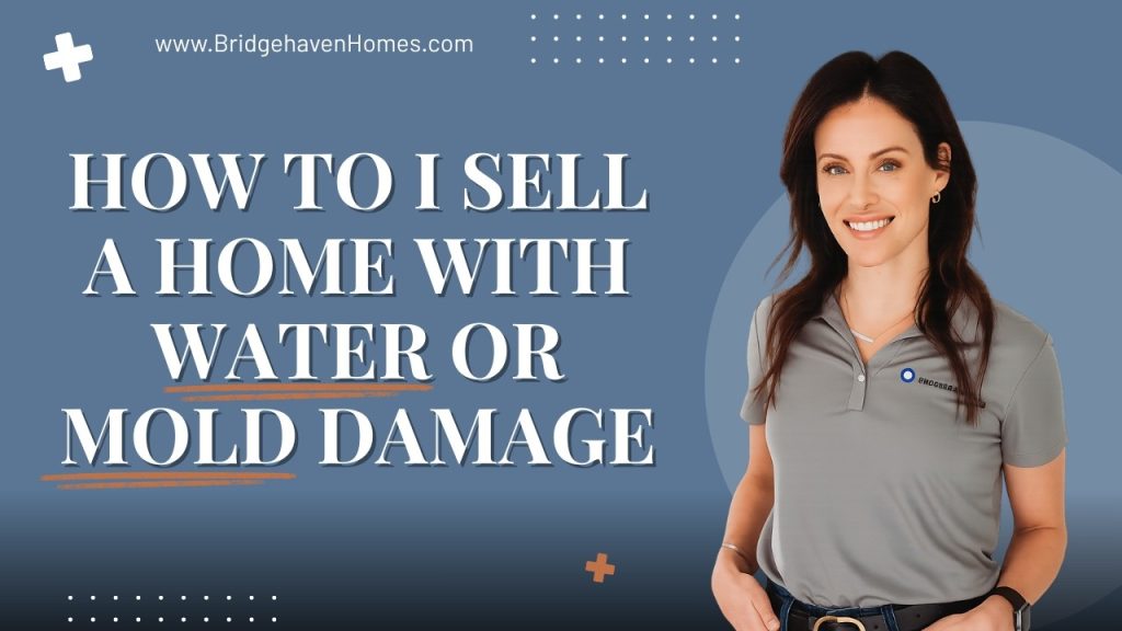 Sell a Water-Damaged or Mold-Damaged Home Fast